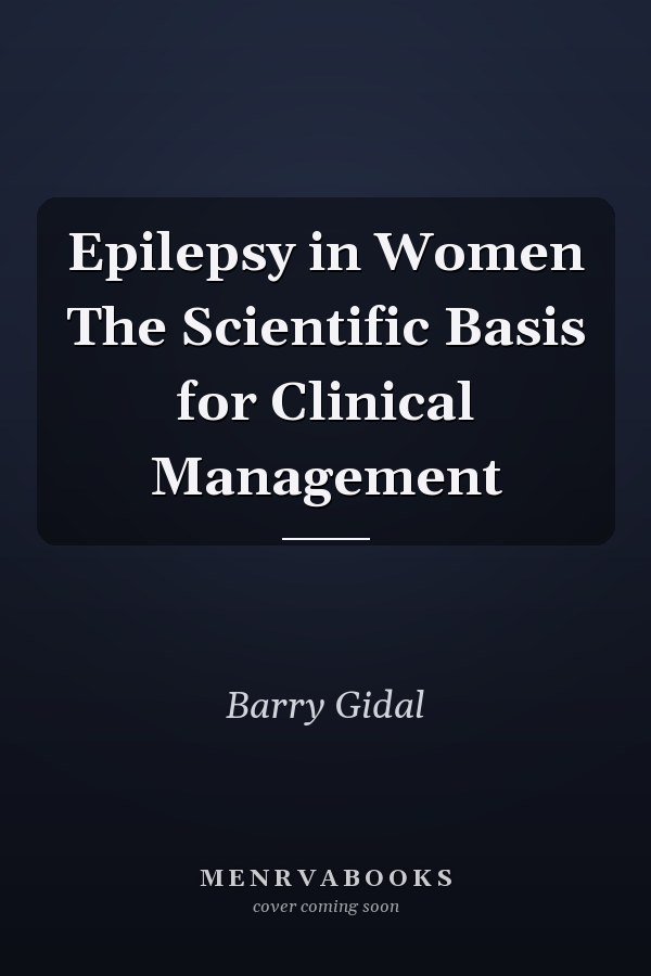 Epilepsy in Women The Scientific Basis for Clinical Management