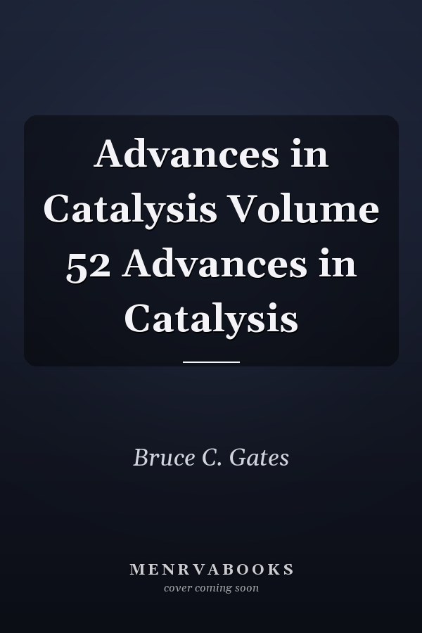Advances in Catalysis Volume 52
            
                Advances in Catalysis