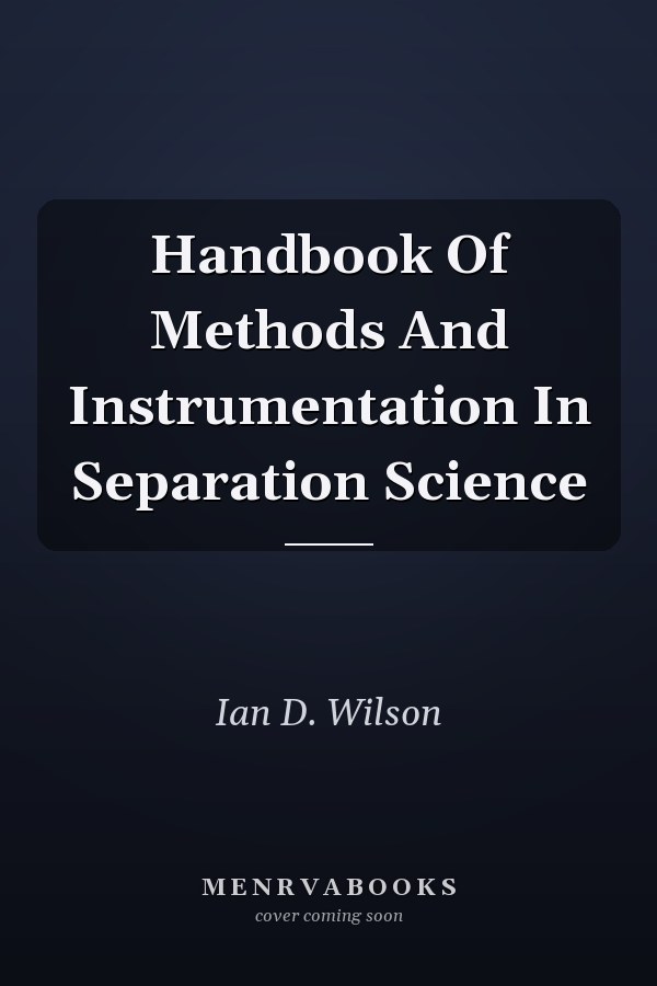 Handbook Of Methods And Instrumentation In Separation Science