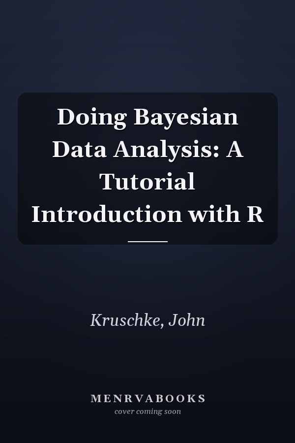 Doing Bayesian Data Analysis: A Tutorial Introduction with R