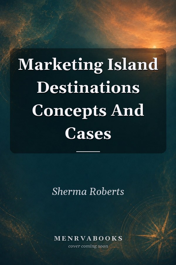 Marketing Island Destinations: Concepts and Cases