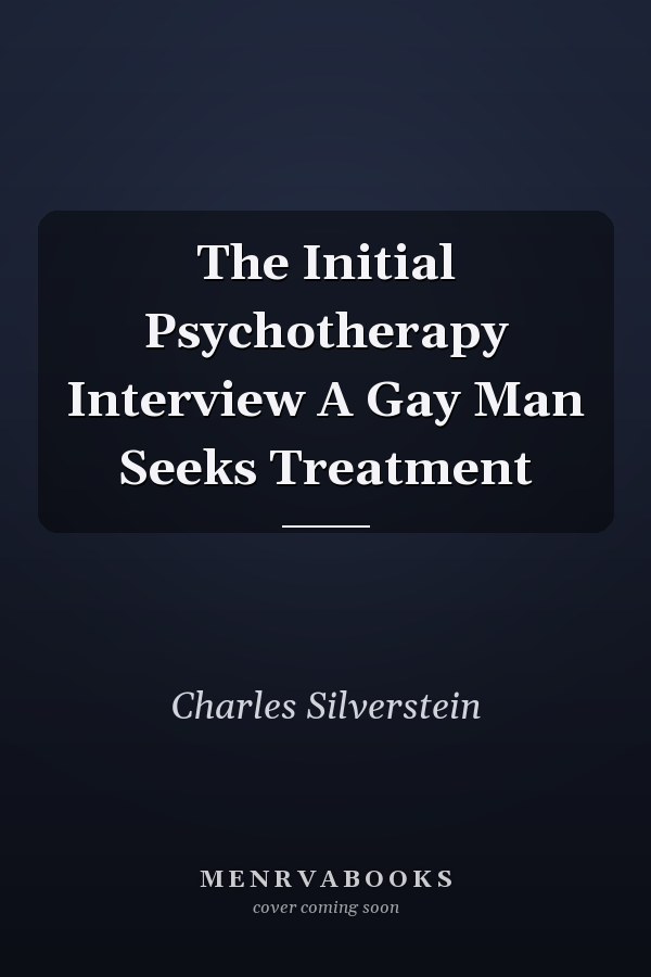 The Initial Psychotherapy Interview A Gay Man Seeks Treatment