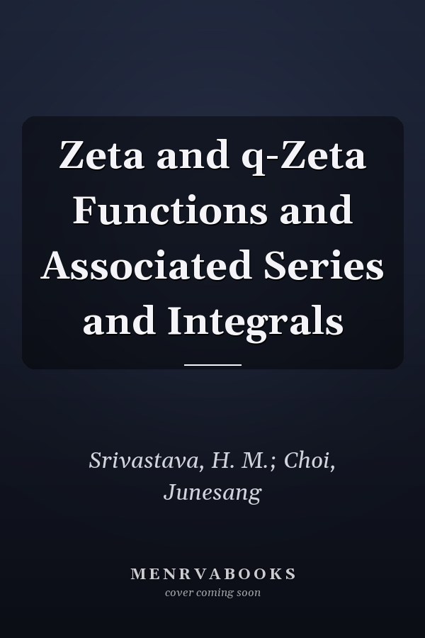 Zeta and q-Zeta Functions and Associated Series and Integrals