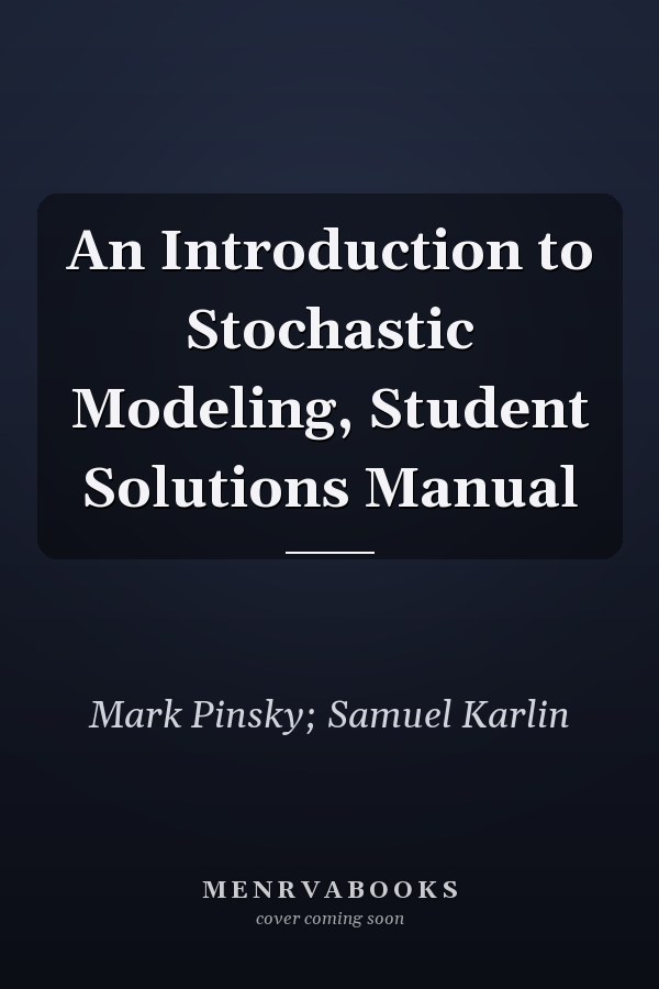 An Introduction to Stochastic Modeling, Student Solutions Manual
