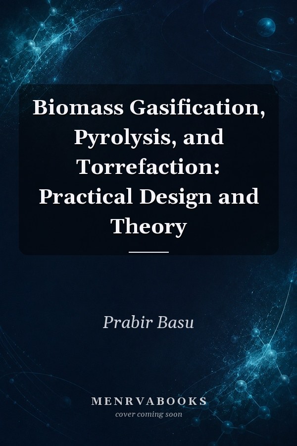 Biomass Gasification, Pyrolysis, and Torrefaction: Practical Design and Theory