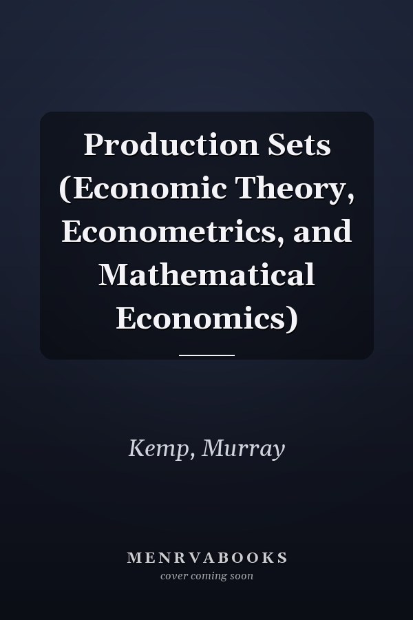 Production Sets (Economic Theory, Econometrics, and Mathematical Economics)