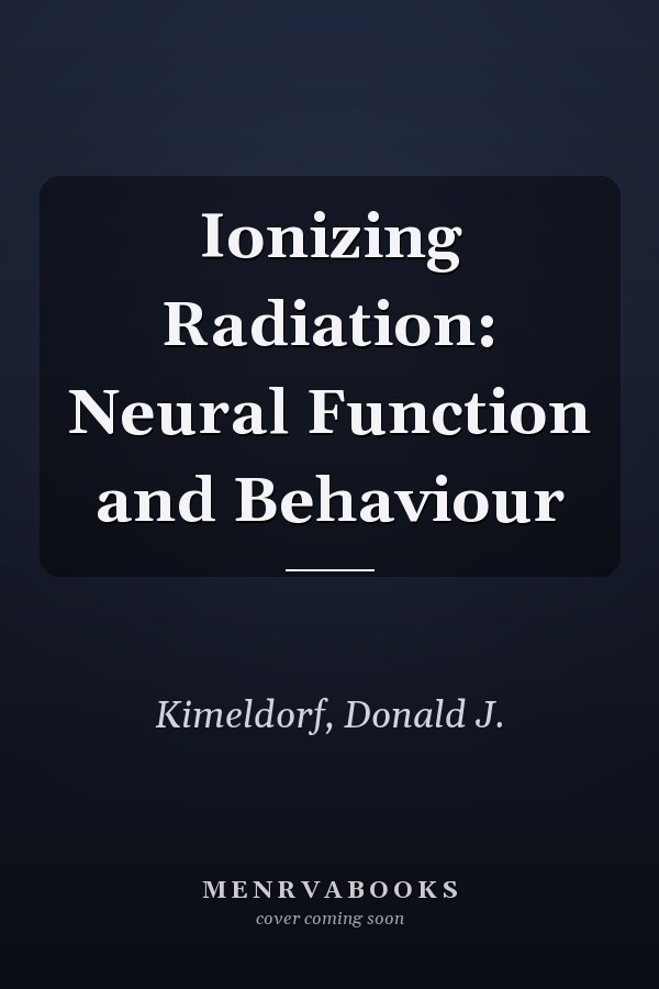 Ionizing Radiation: Neural Function and Behaviour