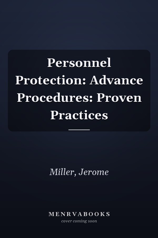 Personnel Protection: Advance Procedures: Proven Practices
