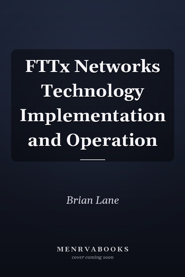FTTx Networks Technology Implementation and Operation