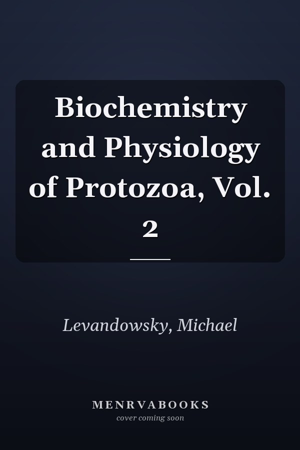 Biochemistry and Physiology of Protozoa, Vol. 2
