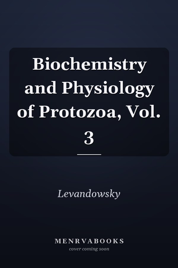 Biochemistry and Physiology of Protozoa, Vol. 3