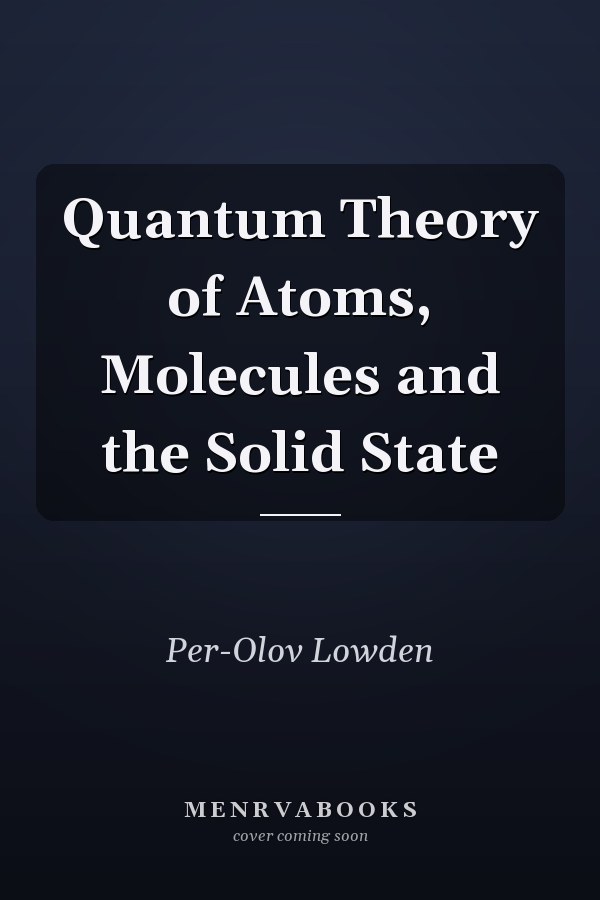 Quantum Theory of Atoms, Molecules and the Solid State