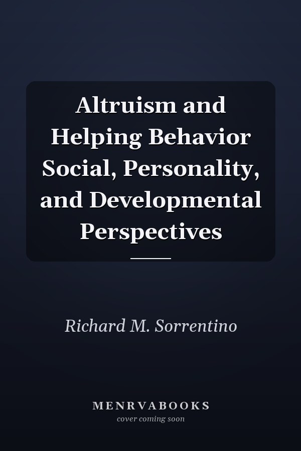 Altruism and Helping Behavior Social, Personality, and Developmental Perspectives
