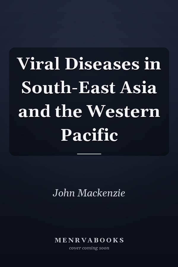 Viral Diseases in South-East Asia and the Western Pacific