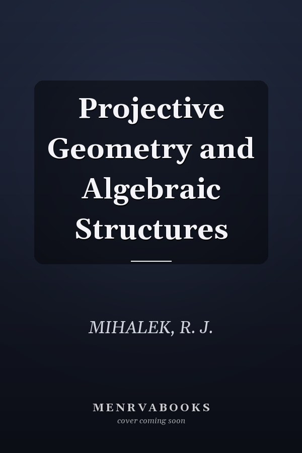 Projective Geometry and Algebraic Structures