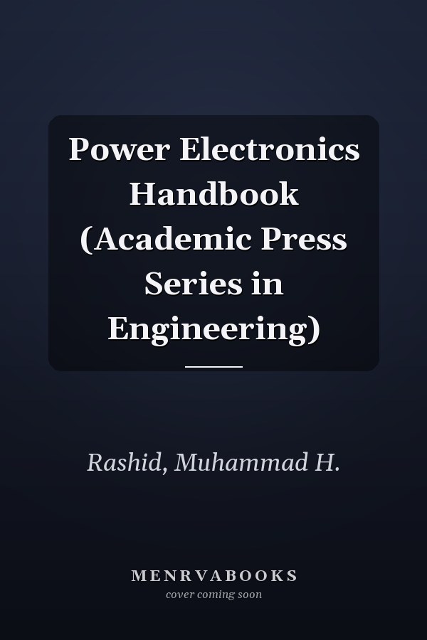 Power Electronics Handbook (Academic Press Series in Engineering)