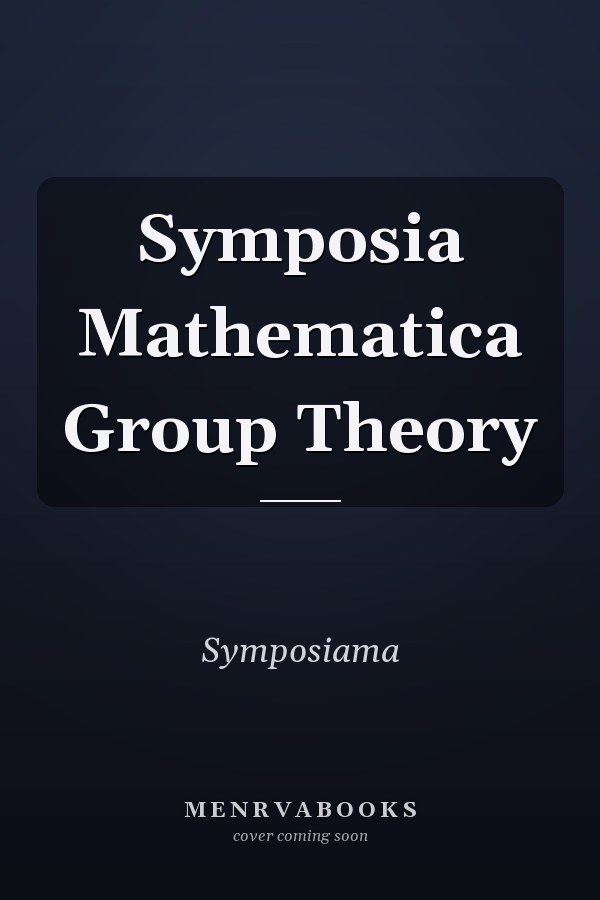 Symposia Mathematica Group Theory