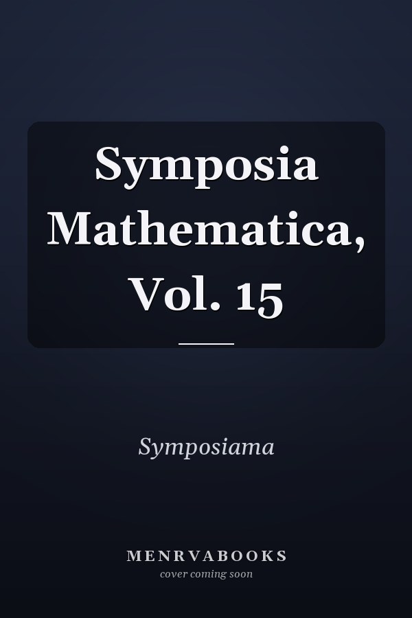Symposia Mathematica, Vol. 15
