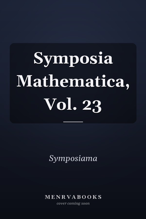 Symposia Mathematica, Vol. 23