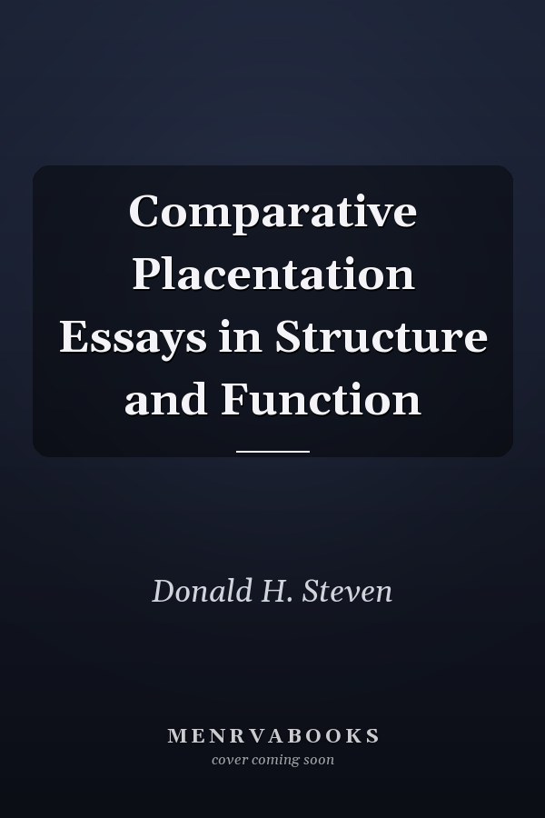 Comparative Placentation Essays in Structure and Function