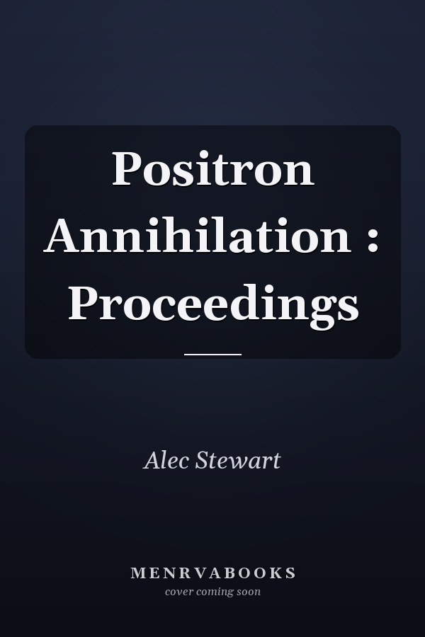 Positron Annihilation : Proceedings