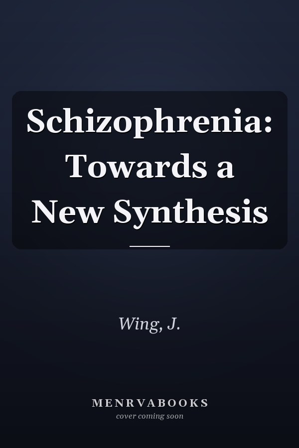 Schizophrenia: Towards a New Synthesis