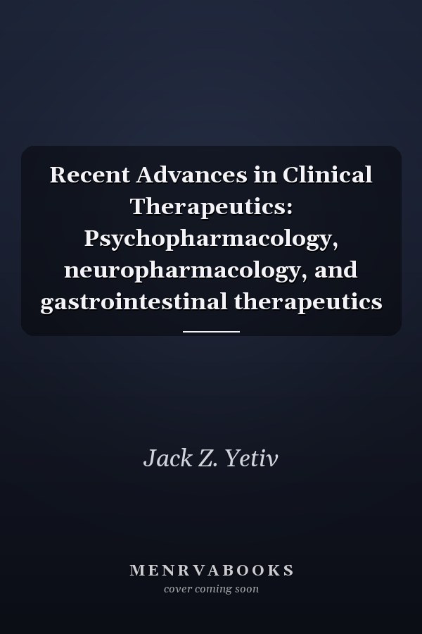 Recent Advances in Clinical Therapeutics: Psychopharmacology, neuropharmacology, and gastrointestinal therapeutics
