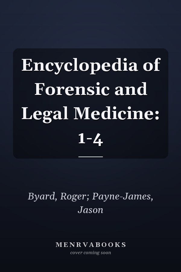 Encyclopedia of Forensic and Legal Medicine: 1-4