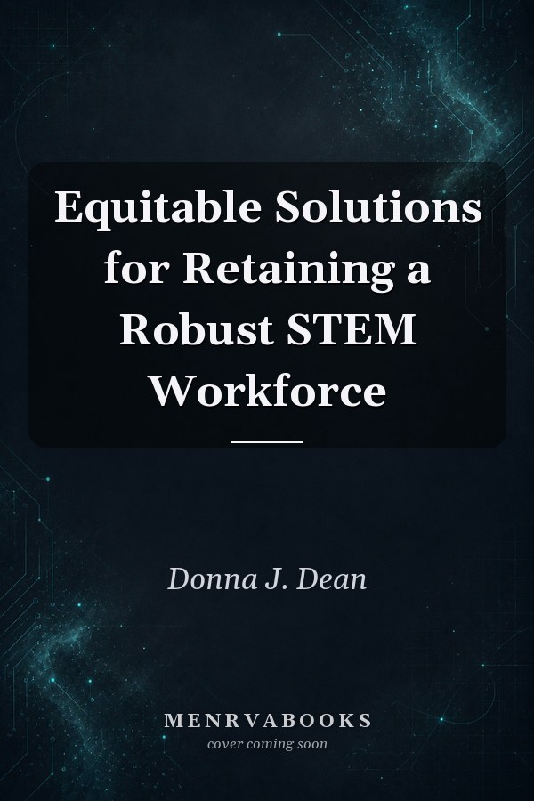 Equitable Solutions for Retaining a Robust STEM Workforce