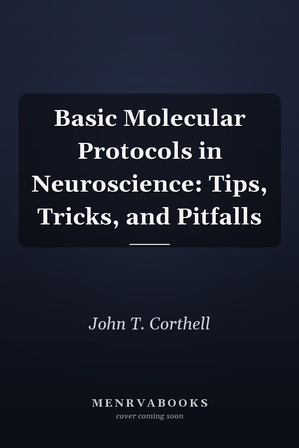 Basic Molecular Protocols in Neuroscience: Tips, Tricks, and Pitfalls