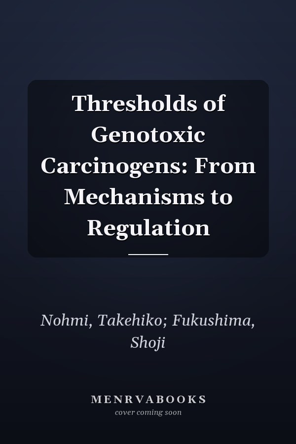 Thresholds of Genotoxic Carcinogens: From Mechanisms to Regulation