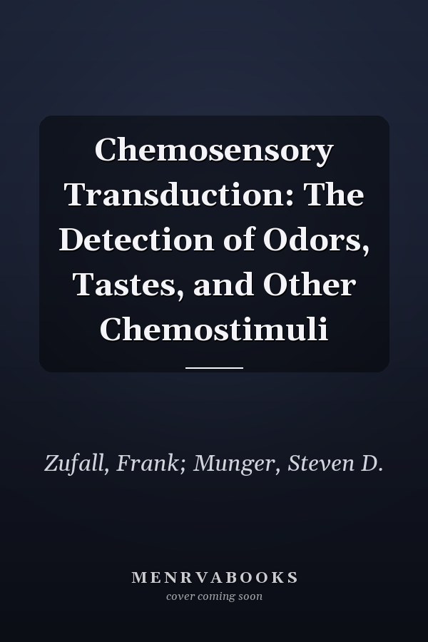 Chemosensory Transduction: The Detection of Odors, Tastes, and Other Chemostimuli