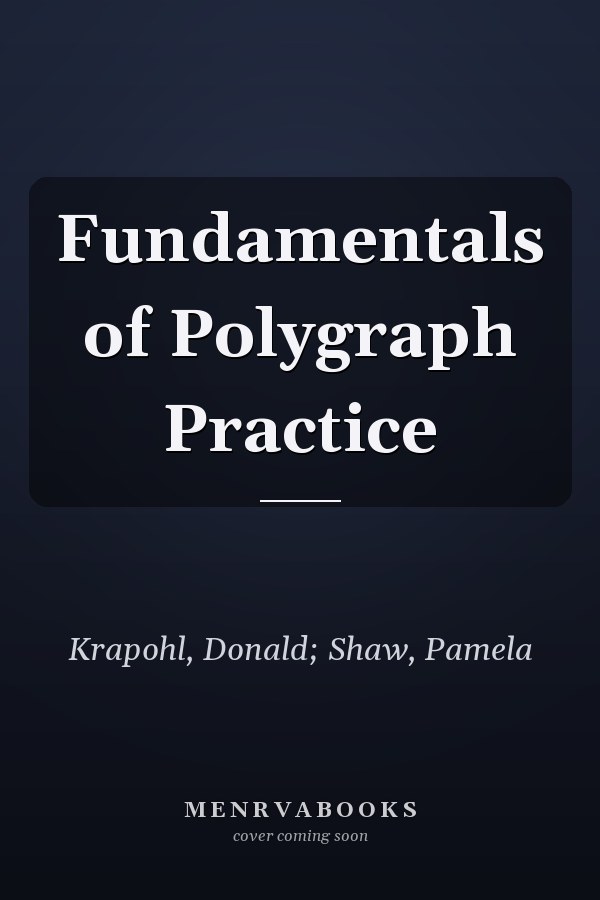 Fundamentals of Polygraph Practice