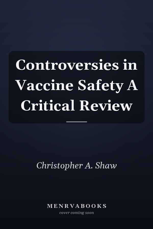 Controversies in Vaccine Safety A Critical Review