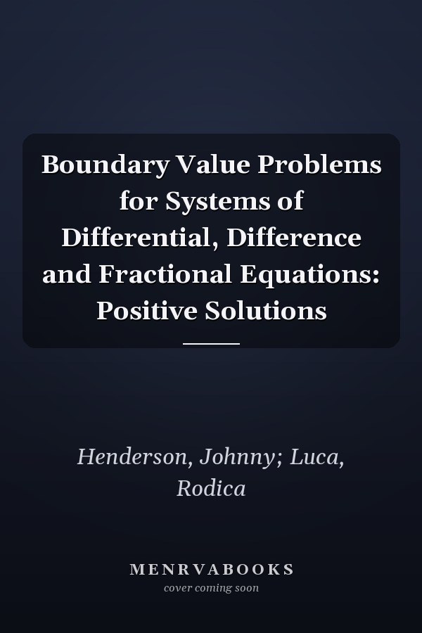 Boundary Value Problems for Systems of Differential, Difference and Fractional Equations: Positive Solutions