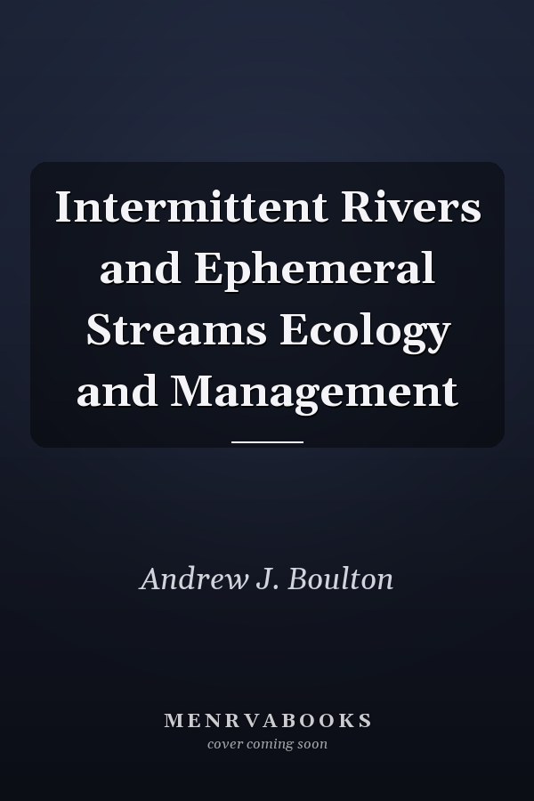 Intermittent Rivers and Ephemeral Streams Ecology and Management
