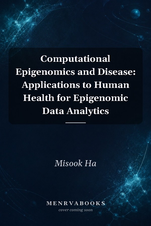 Computational Epigenomics and Disease: Applications to Human Health for Epigenomic Data Analytics