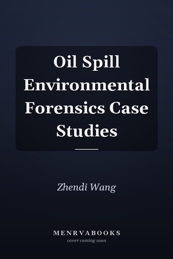 Oil Spill Environmental Forensics Case Studies