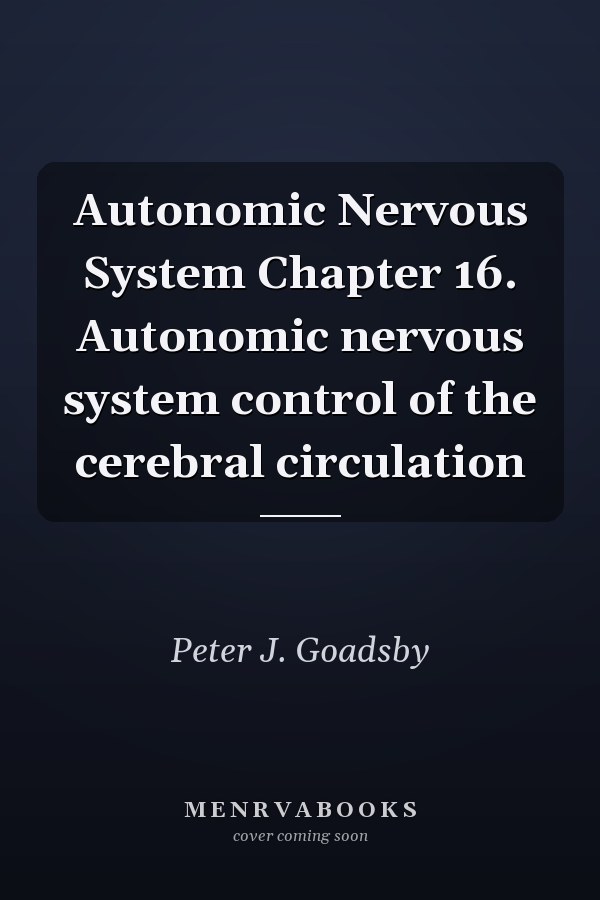 Autonomic Nervous System Chapter 16. Autonomic nervous system control of the cerebral circulation