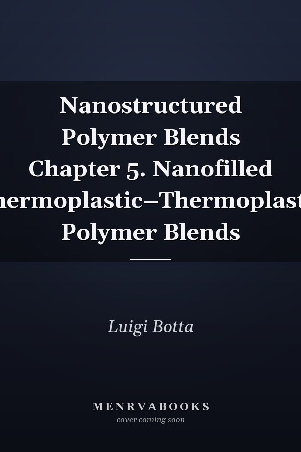 Nanostructured Polymer Blends Chapter 5. Nanofilled Thermoplastic–Thermoplastic Polymer Blends