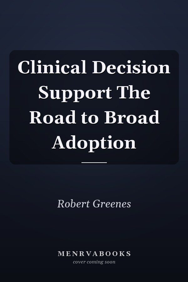 Clinical Decision Support The Road to Broad Adoption