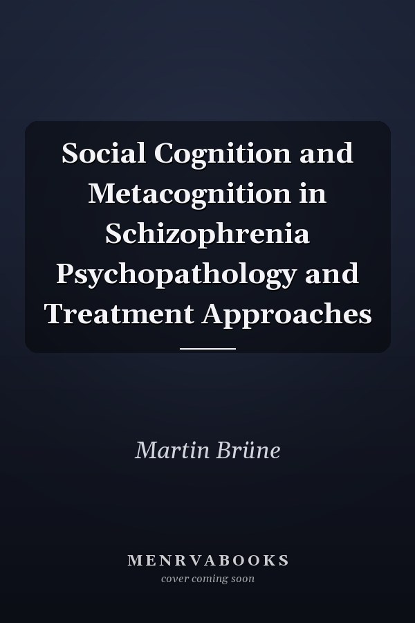 Social Cognition and Metacognition in Schizophrenia Psychopathology and Treatment Approaches