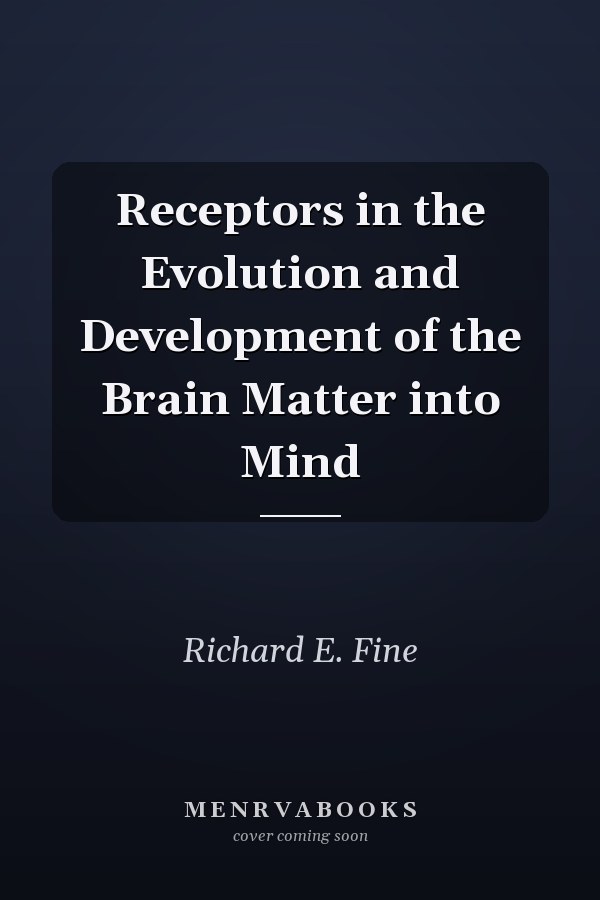 Receptors in the Evolution and Development of the Brain Matter into Mind
