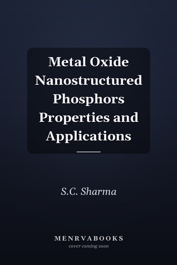 Metal Oxide Nanostructured Phosphors Properties and Applications