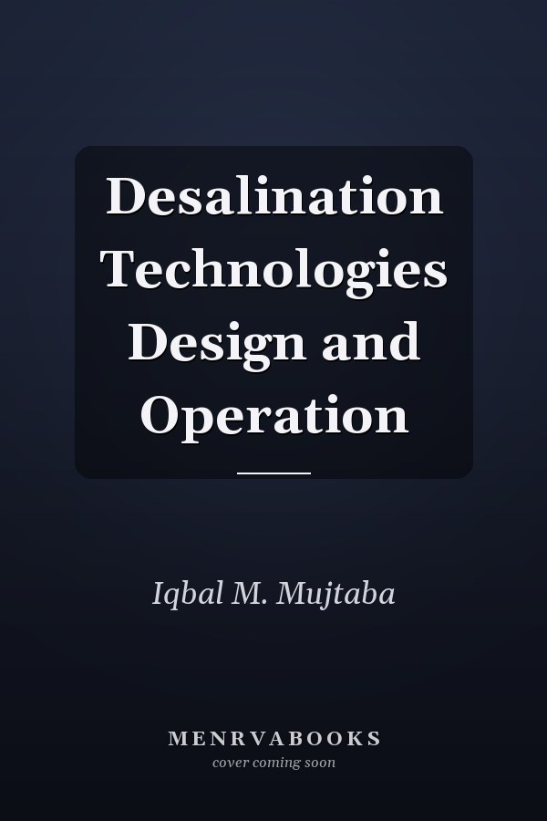 Desalination Technologies Design and Operation
