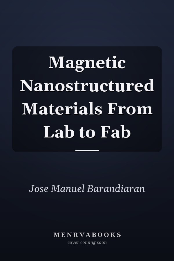 Magnetic Nanostructured Materials From Lab to Fab