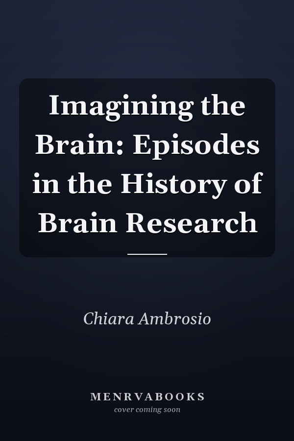 Imagining the Brain: Episodes in the History of Brain Research