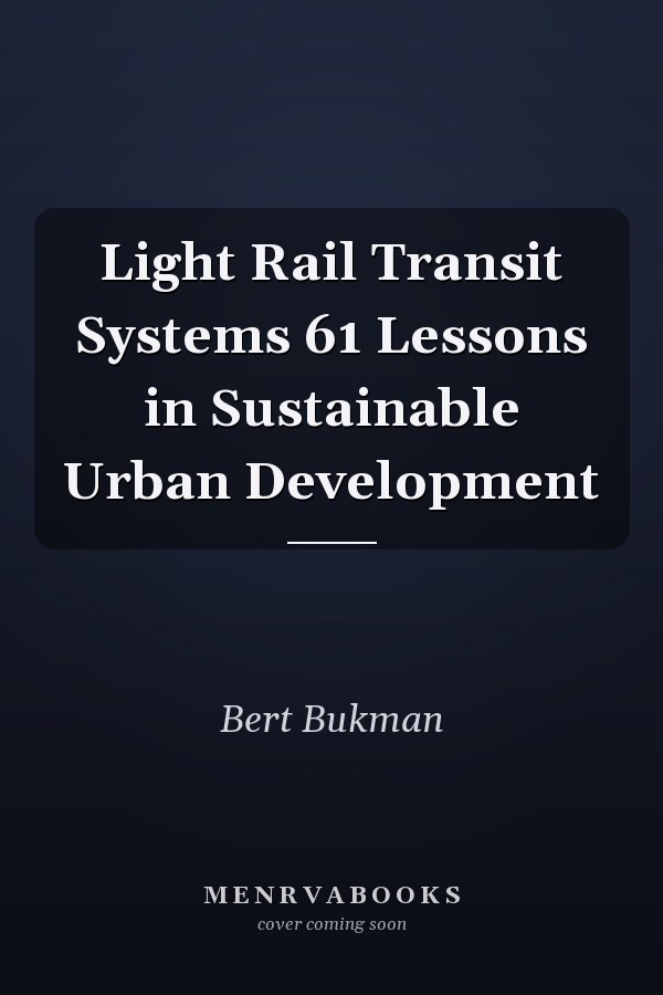 Light Rail Transit Systems 61 Lessons in Sustainable Urban Development