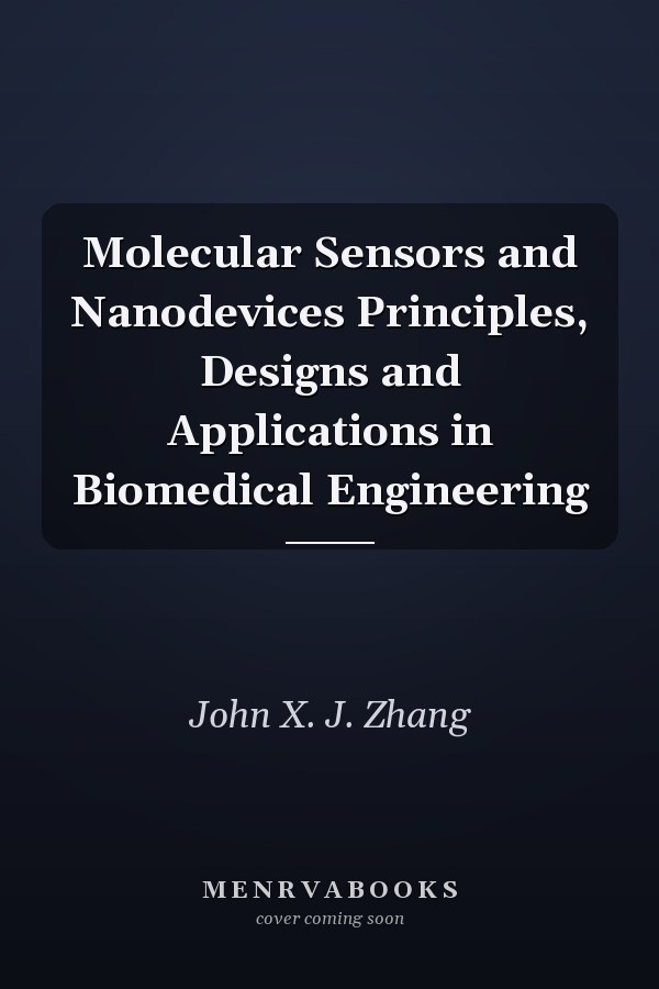 Molecular Sensors and Nanodevices Principles, Designs and Applications in Biomedical Engineering