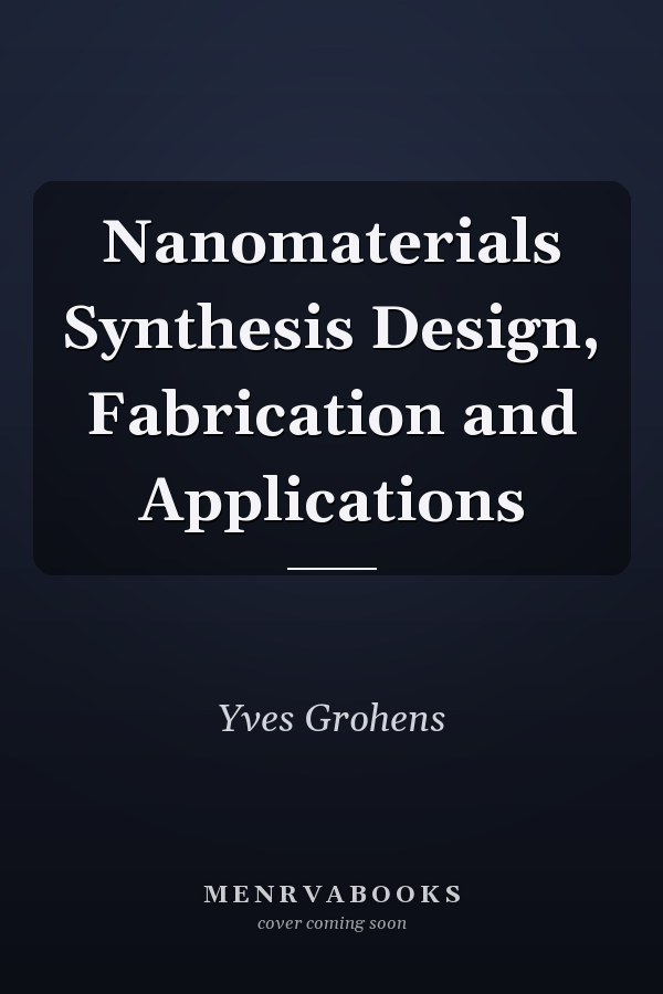 Nanomaterials Synthesis Design, Fabrication and Applications